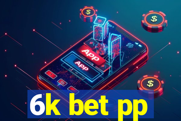 6k bet pp